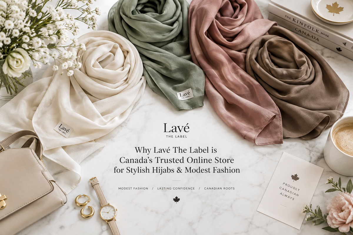 Why Lavé The Label  is Canada’s Trusted Online Store for Stylish Hijabs & Modest Fashion